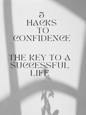 cover image of 5 Hacks to Confidence